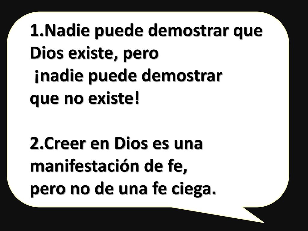 1.Nadie puede demostrar que Dios existe, pero ¡nadie puede demostrar