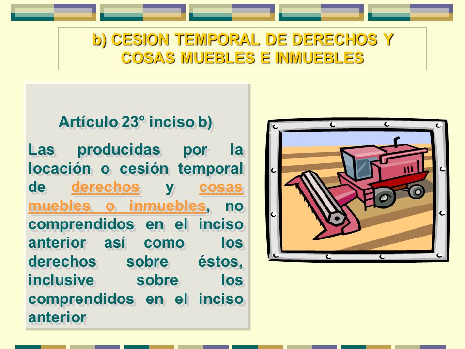 b) CESION TEMPORAL DE DERECHOS Y COSAS MUEBLES E INMUEBLES