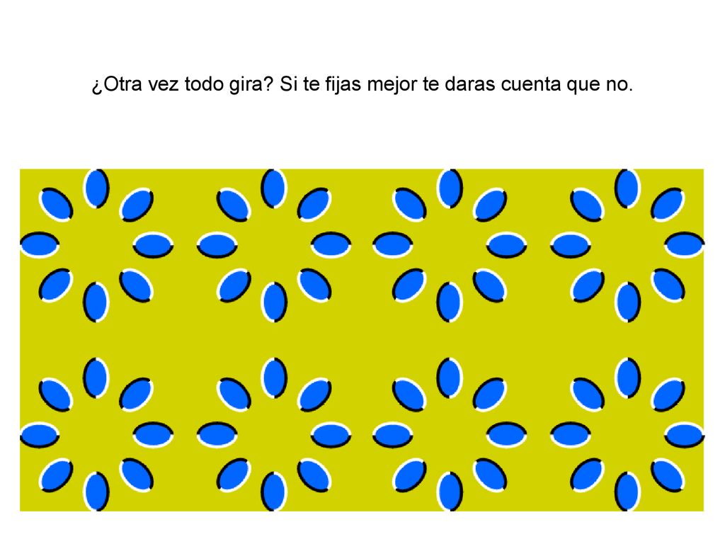 ¿Otra vez todo gira Si te fijas mejor te daras cuenta que no.