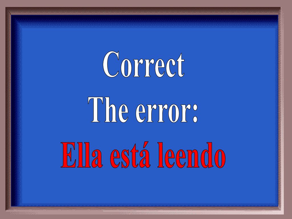 Correct The error: Ella está leendo