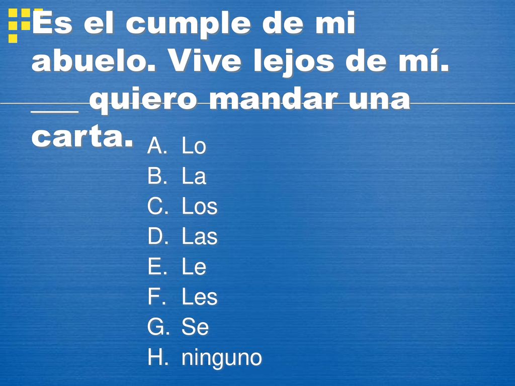 Es el cumple de mi abuelo. Vive lejos de mí