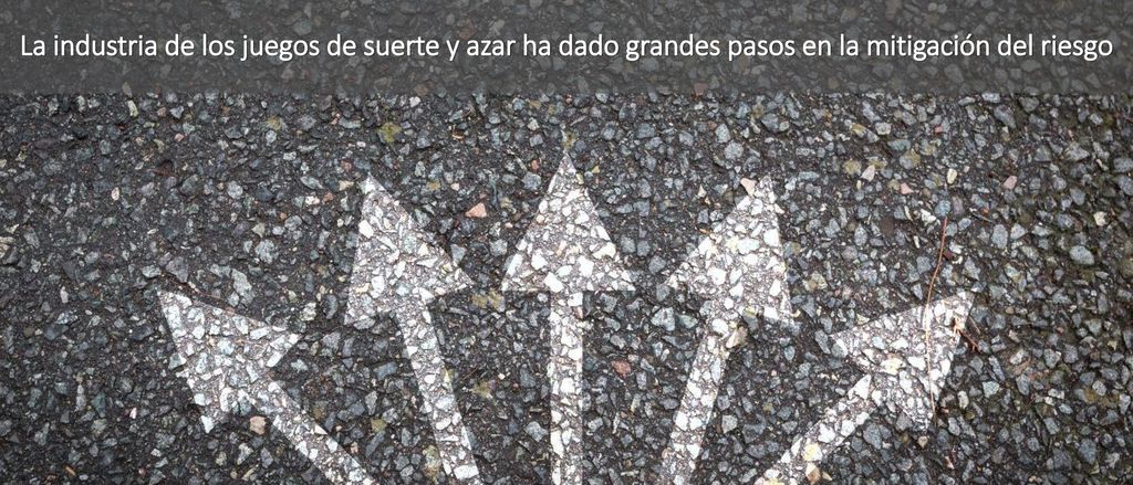 La industria de los juegos de suerte y azar ha dado grandes pasos en la mitigación del riesgo