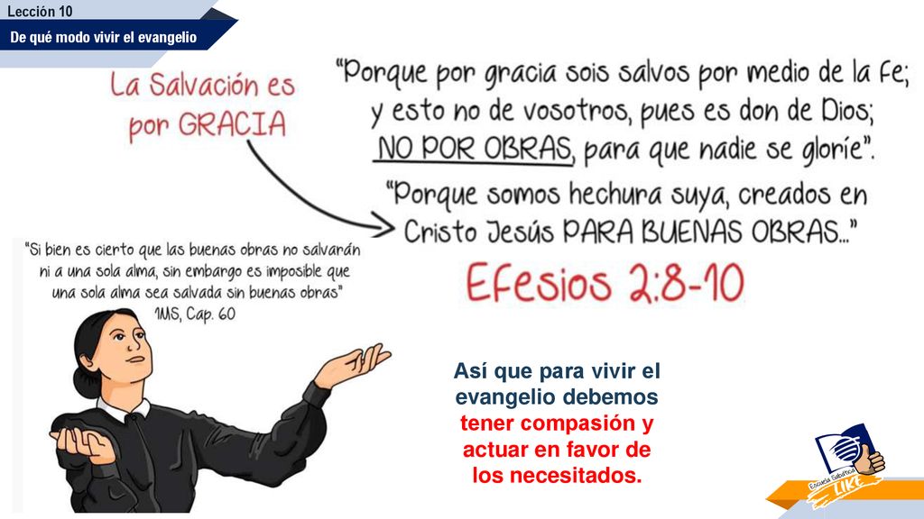 Lección 10 De qué modo vivir el evangelio. Así que para vivir el evangelio debemos tener compasión y actuar en favor de los necesitados.