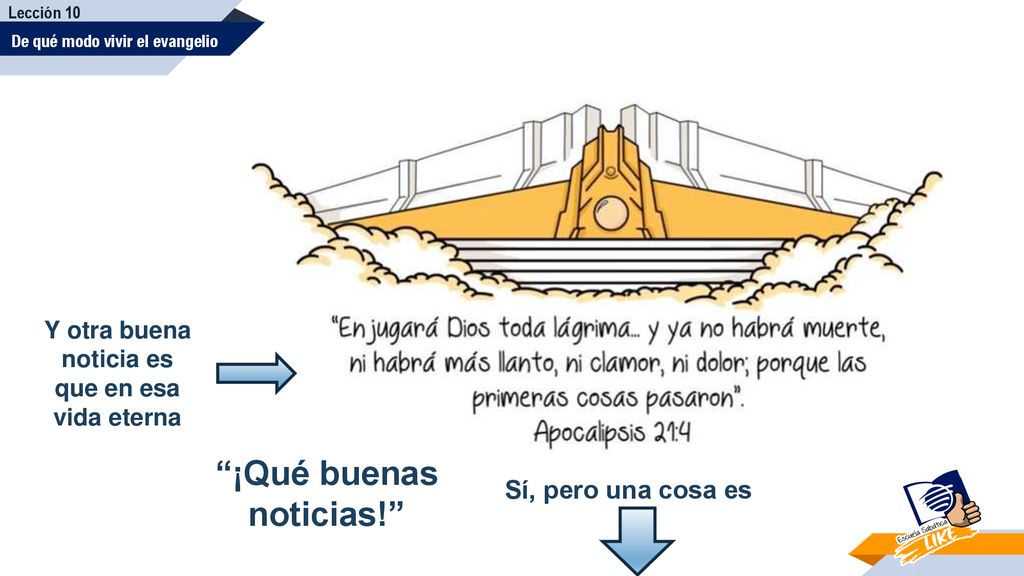 Y otra buena noticia es que en esa vida eterna ¡Qué buenas noticias!