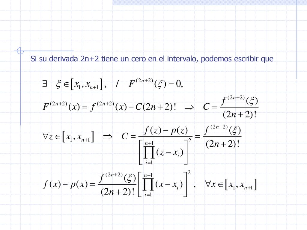 Si su derivada 2n+2 tiene un cero en el intervalo, podemos escribir que