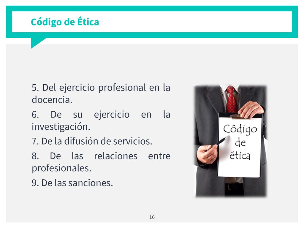 Código de Ética 5. Del ejercicio profesional en la docencia. 6. De su ejercicio en la investigación.