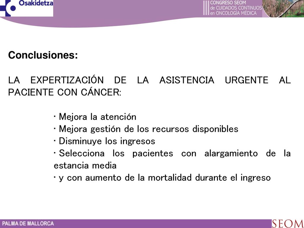 Conclusiones: LA EXPERTIZACIÓN DE LA ASISTENCIA URGENTE AL PACIENTE CON CÁNCER: Mejora la atención.