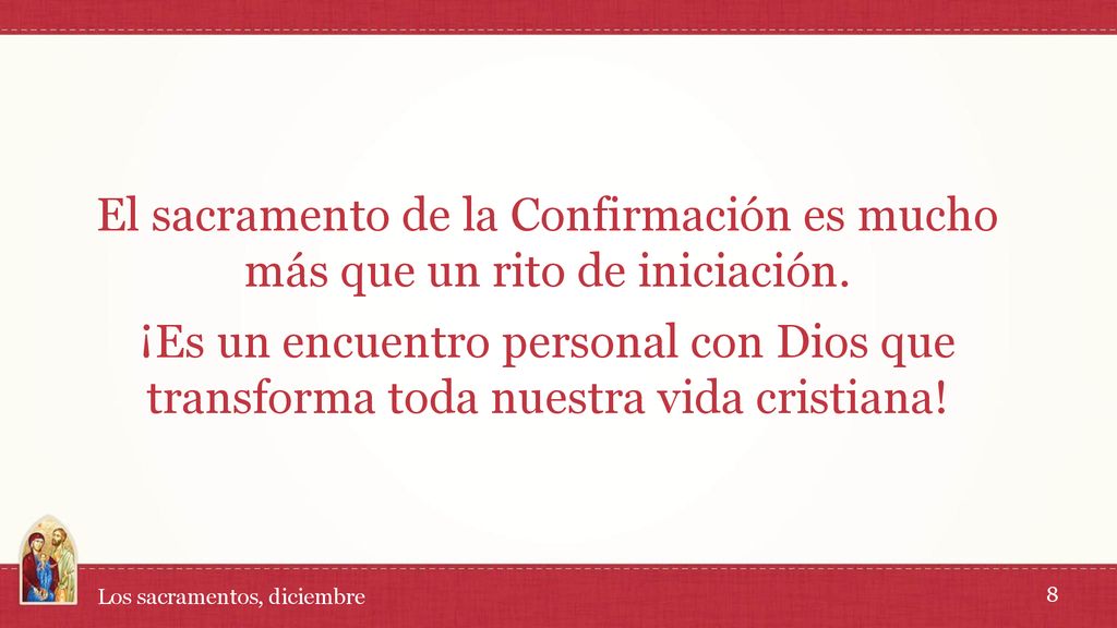 El sacramento de la Confirmación es mucho más que un rito de iniciación.