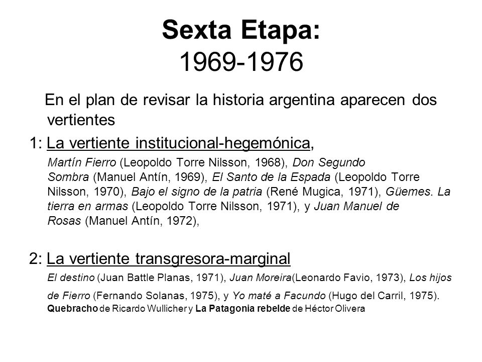 Sexta Etapa: En el plan de revisar la historia argentina aparecen dos vertientes. 1: La vertiente institucional-hegemónica,
