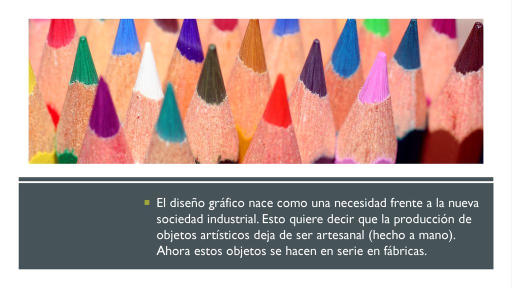 El diseño gráfico nace como una necesidad frente a la nueva sociedad industrial.