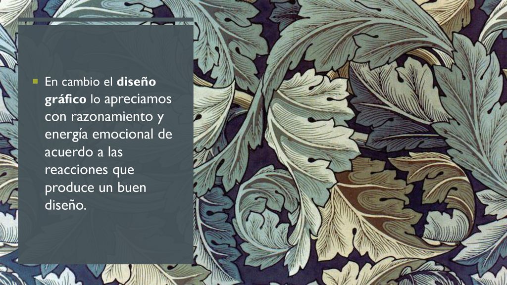 En cambio el diseño gráfico lo apreciamos con razonamiento y energía emocional de acuerdo a las reacciones que produce un buen diseño.