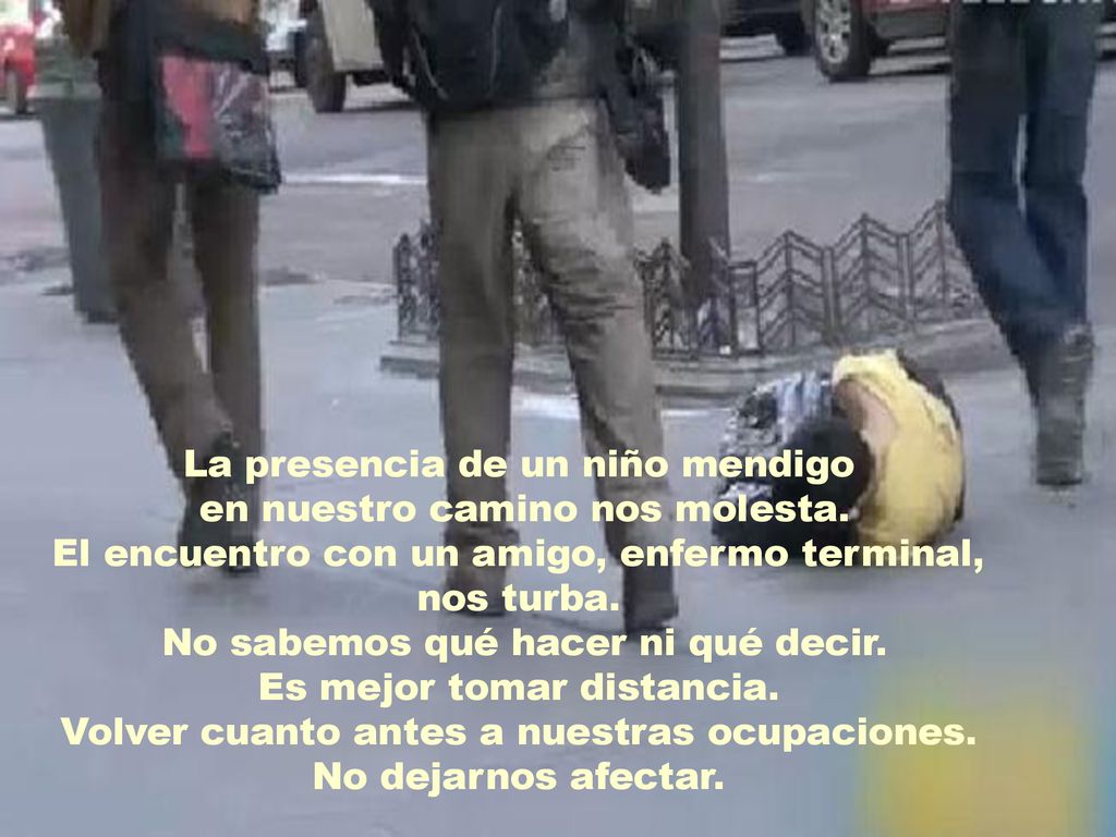 La presencia de un niño mendigo en nuestro camino nos molesta.
