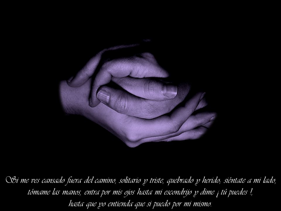 hasta que yo entienda que si puedo por mi mismo.