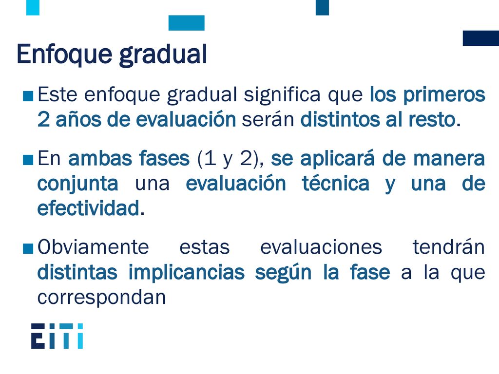 Enfoque gradual Este enfoque gradual significa que los primeros 2 años de evaluación serán distintos al resto.
