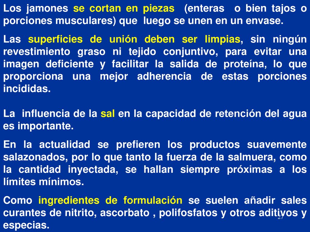 Los jamones se cortan en piezas (enteras o bien tajos o porciones musculares) que luego se unen en un envase.