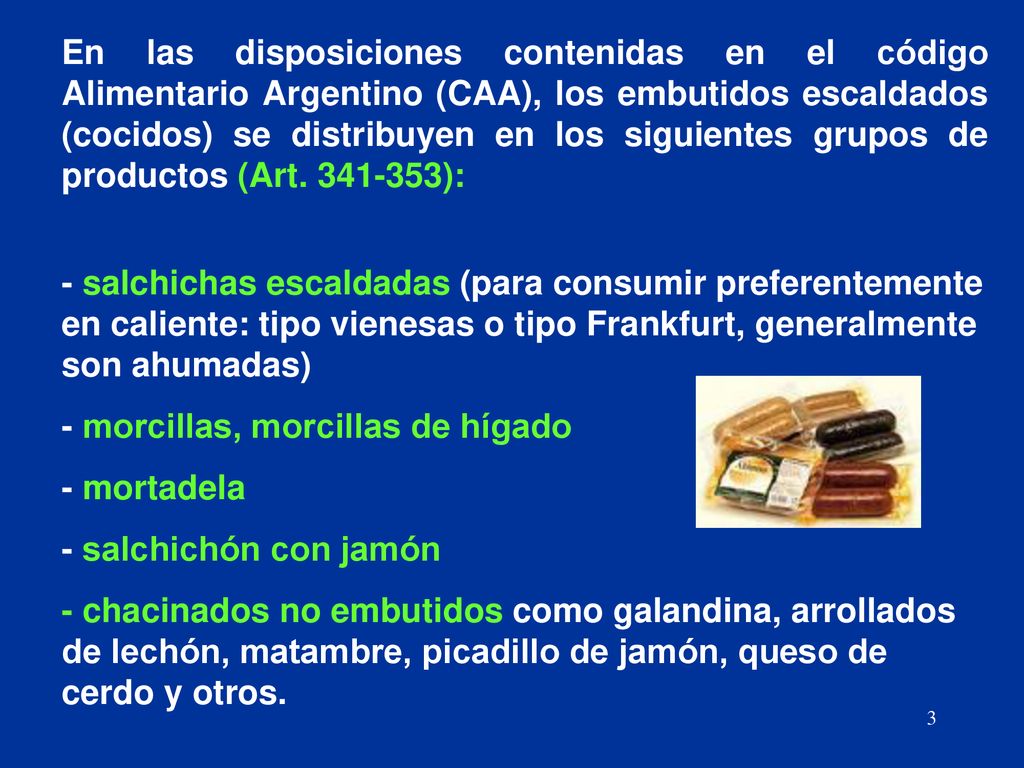 - morcillas, morcillas de hígado - mortadela - salchichón con jamón