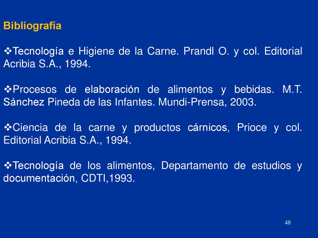 Bibliografía Tecnología e Higiene de la Carne. Prandl O. y col. Editorial Acribia S.A.,