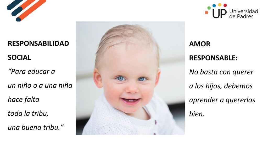 RESPONSABILIDAD SOCIAL. Para educar a. un niño o a una niña. hace falta. toda la tribu, una buena tribu.