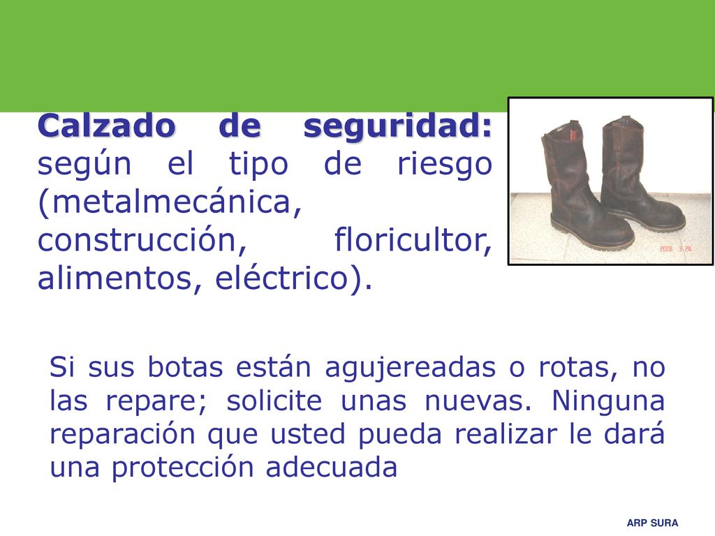 Calzado de seguridad: según el tipo de riesgo (metalmecánica, construcción, floricultor, alimentos, eléctrico).