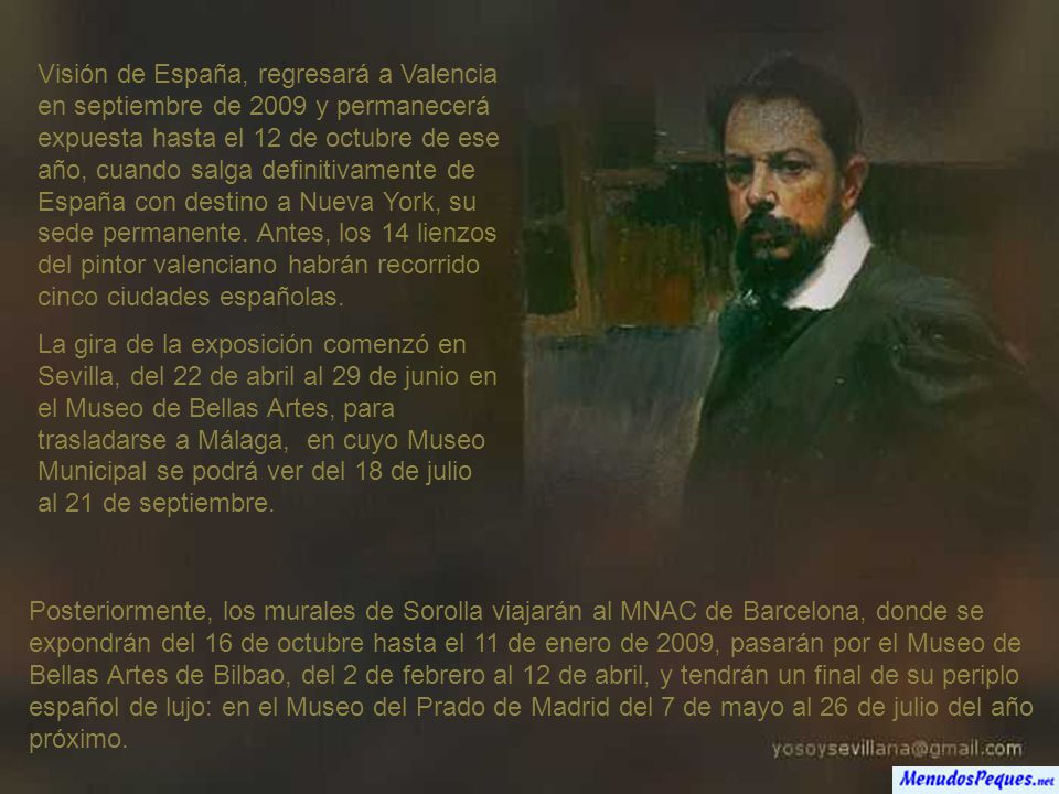 Visión de España, regresará a Valencia en septiembre de 2009 y permanecerá expuesta hasta el 12 de octubre de ese año, cuando salga definitivamente de España con destino a Nueva York, su sede permanente. Antes, los 14 lienzos del pintor valenciano habrán recorrido cinco ciudades españolas.