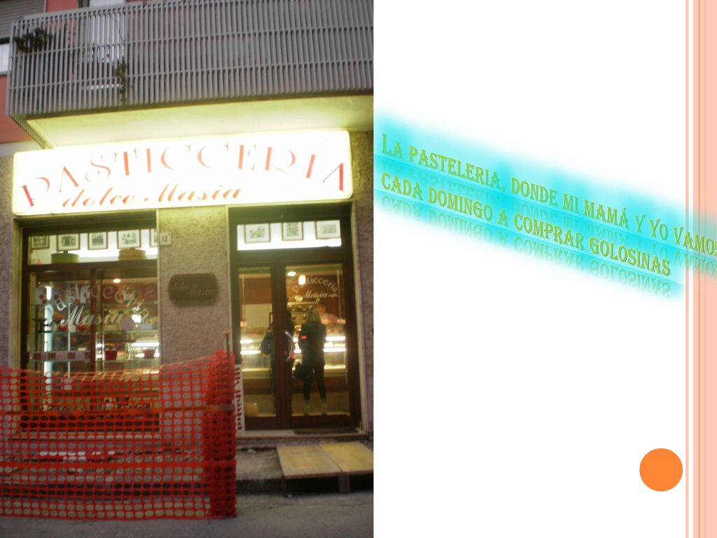 La pasteleria, donde mi mamá y yo vamos cada domingo a comprar golosinas