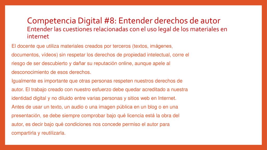 Competencia Digital #8: Entender derechos de autor Entender las cuestiones relacionadas con el uso legal de los materiales en internet