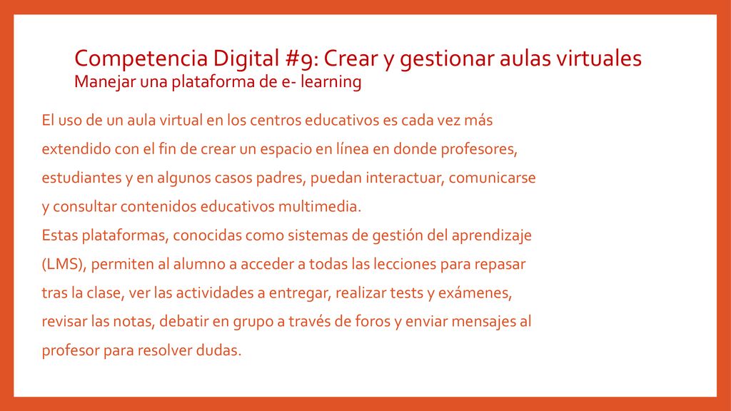 Competencia Digital #9: Crear y gestionar aulas virtuales Manejar una plataforma de e- learning