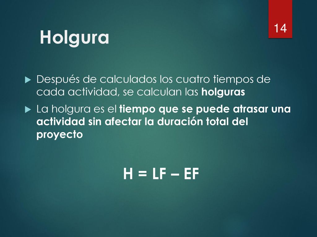 Holgura Después de calculados los cuatro tiempos de cada actividad, se calculan las holguras.