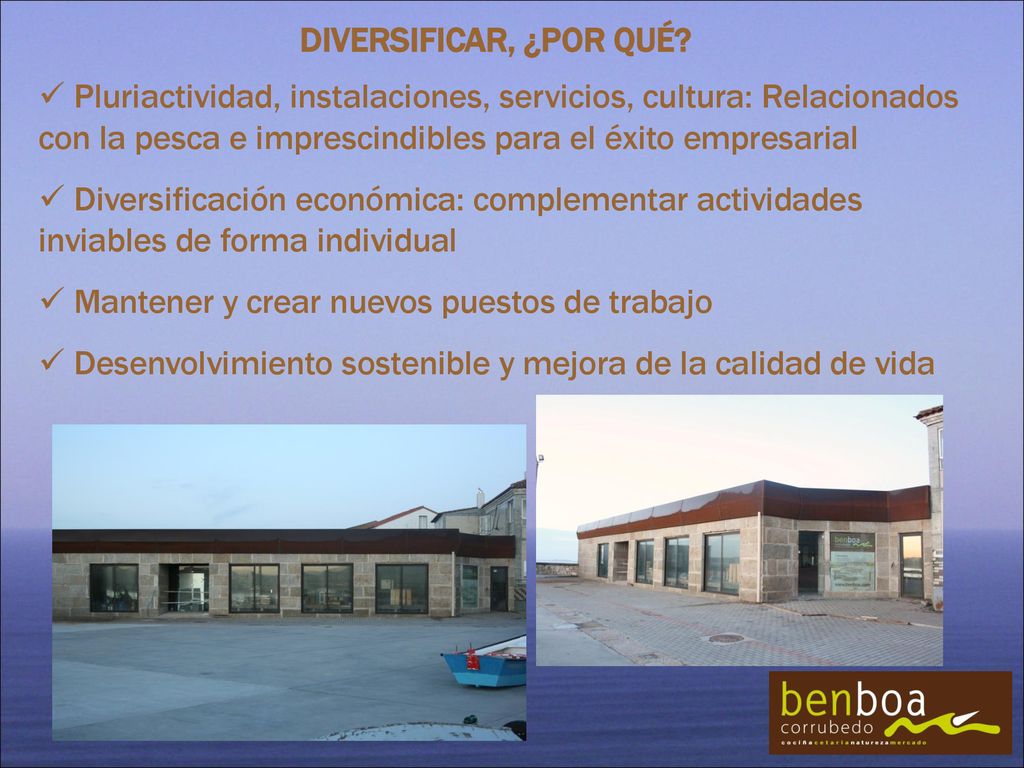 DIVERSIFICAR, ¿POR QUÉ Pluriactividad, instalaciones, servicios, cultura: Relacionados con la pesca e imprescindibles para el éxito empresarial.