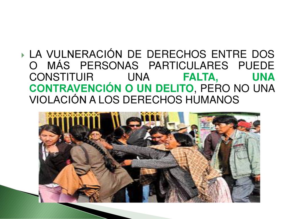 LA VULNERACIÓN DE DERECHOS ENTRE DOS O MÁS PERSONAS PARTICULARES PUEDE CONSTITUIR UNA FALTA, UNA CONTRAVENCIÓN O UN DELITO, PERO NO UNA VIOLACIÓN A LOS DERECHOS HUMANOS