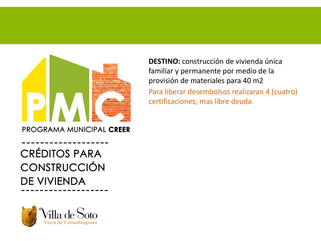 DESTINO: construcción de vivienda única familiar y permanente por medio de la provisión de materiales para 40 m2