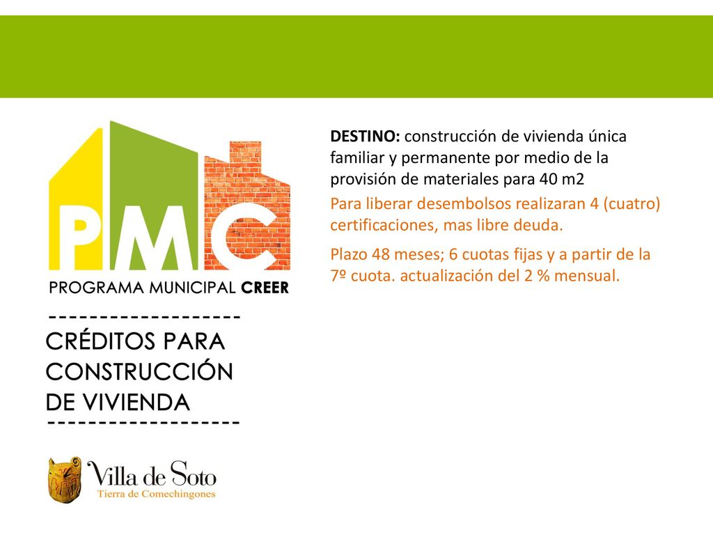 DESTINO: construcción de vivienda única familiar y permanente por medio de la provisión de materiales para 40 m2