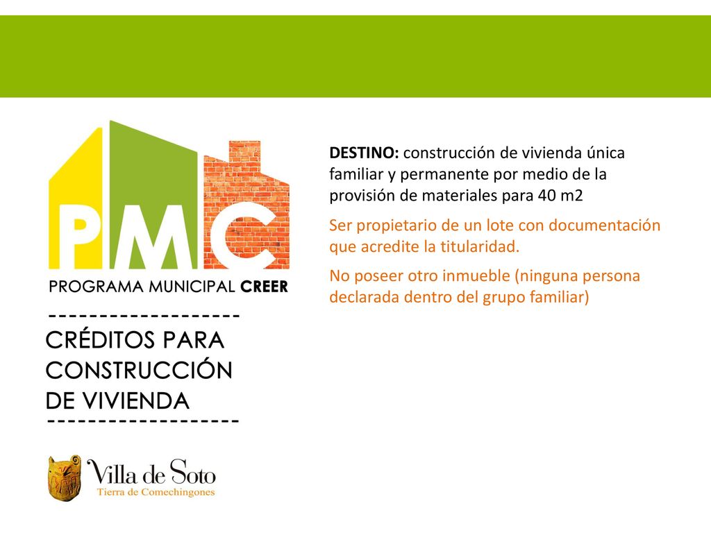 DESTINO: construcción de vivienda única familiar y permanente por medio de la provisión de materiales para 40 m2