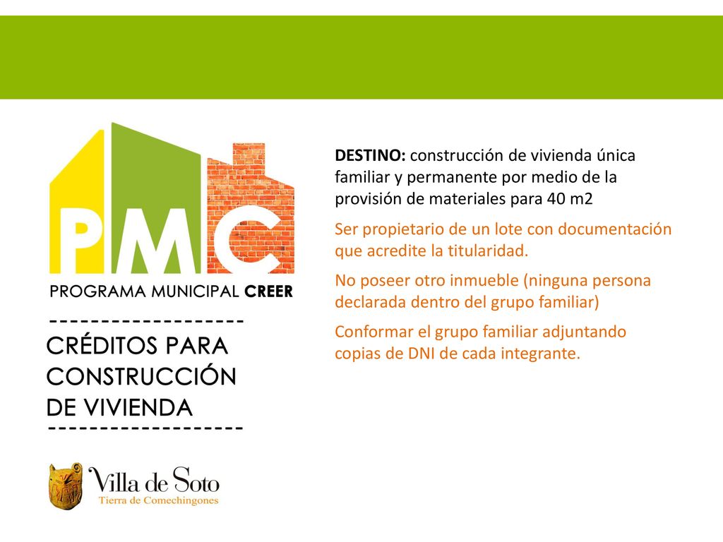 DESTINO: construcción de vivienda única familiar y permanente por medio de la provisión de materiales para 40 m2