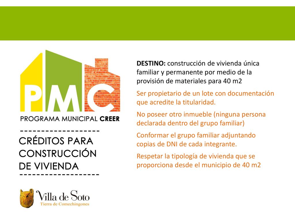 DESTINO: construcción de vivienda única familiar y permanente por medio de la provisión de materiales para 40 m2