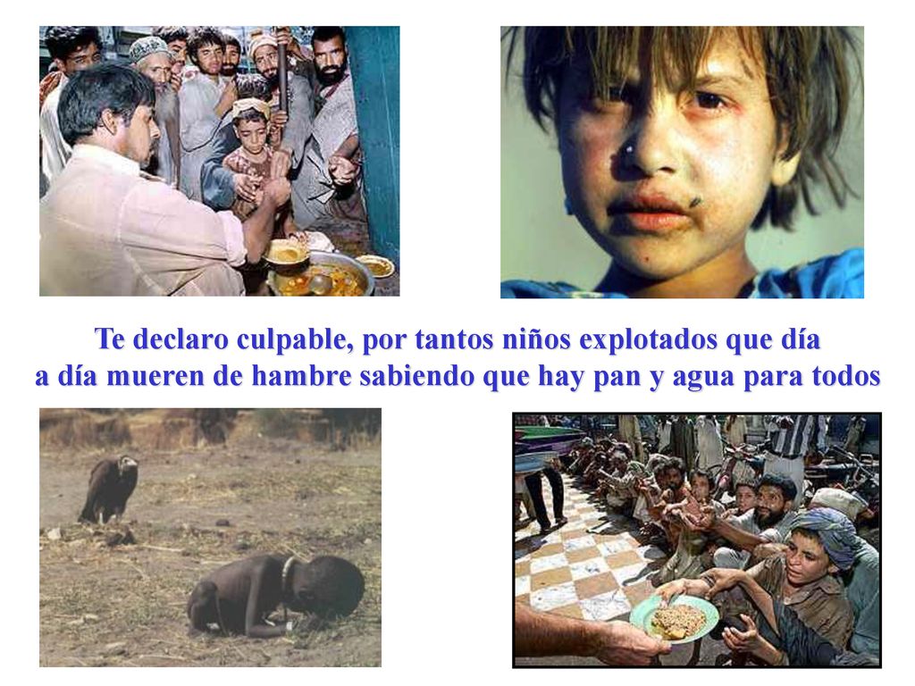 Te declaro culpable, por tantos niños explotados que día