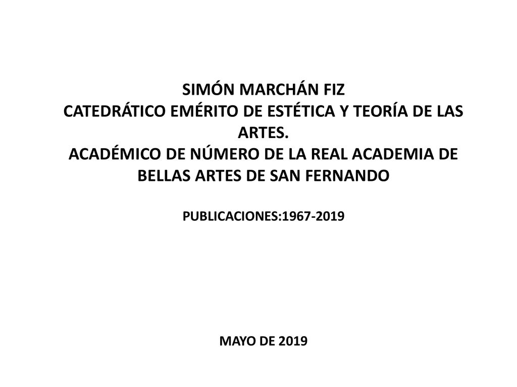 Simón marchán fiz catedrático emérito de estética y teoría de las artes.