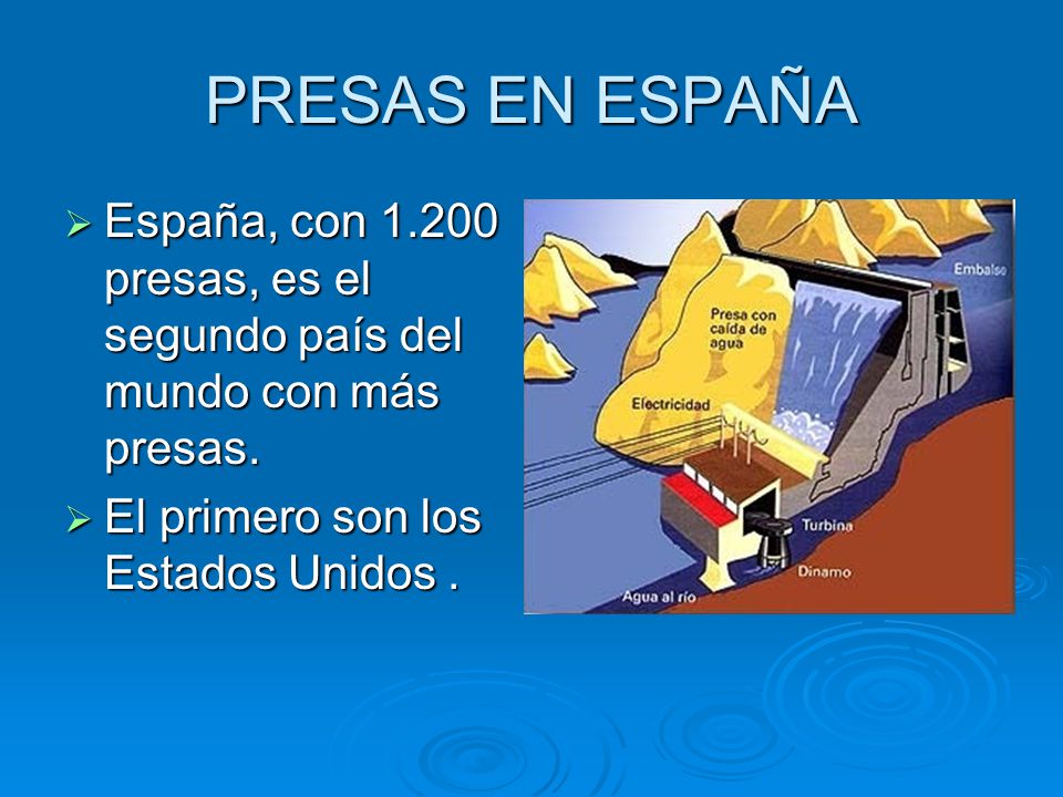 PRESAS EN ESPAÑA España, con presas, es el segundo país del mundo con más presas.