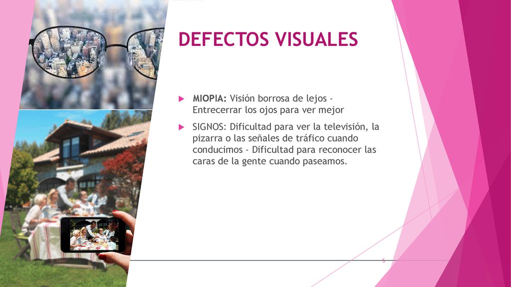 DEFECTOS VISUALES MIOPIA: Visión borrosa de lejos - Entrecerrar los ojos para ver mejor.