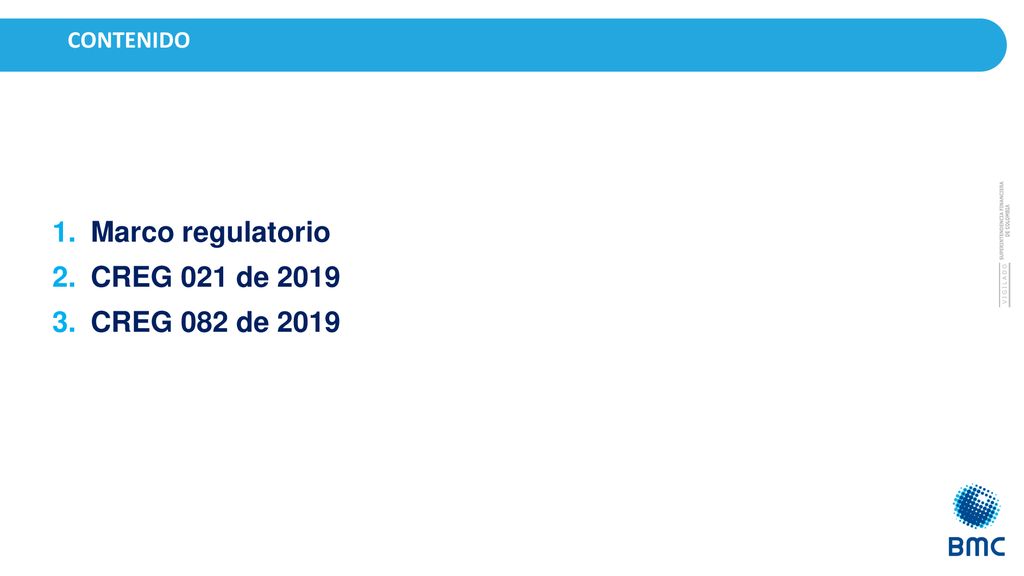 CONTENIDO Marco regulatorio CREG 021 de 2019 CREG 082 de 2019