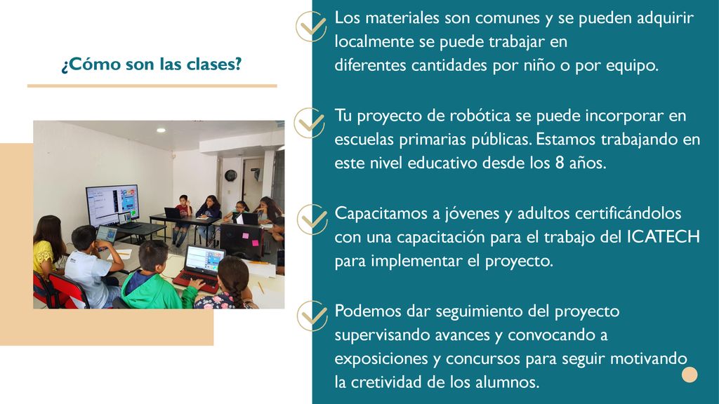 ¿Cómo son las clases Los materiales son comunes y se pueden adquirir localmente se puede trabajar en diferentes cantidades por niño o por equipo.