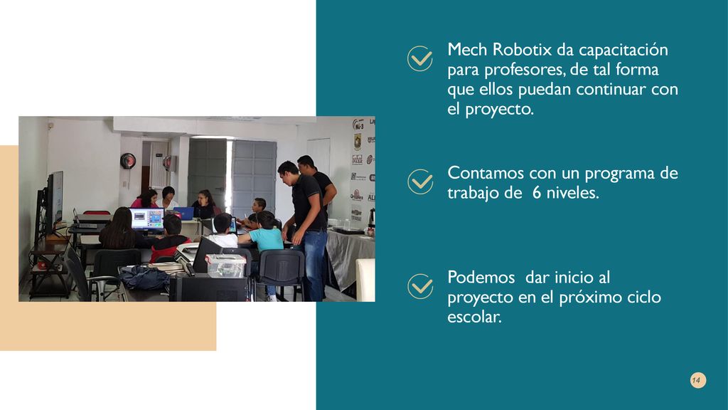 Mech Robotix da capacitación para profesores, de tal forma que ellos puedan continuar con el proyecto.