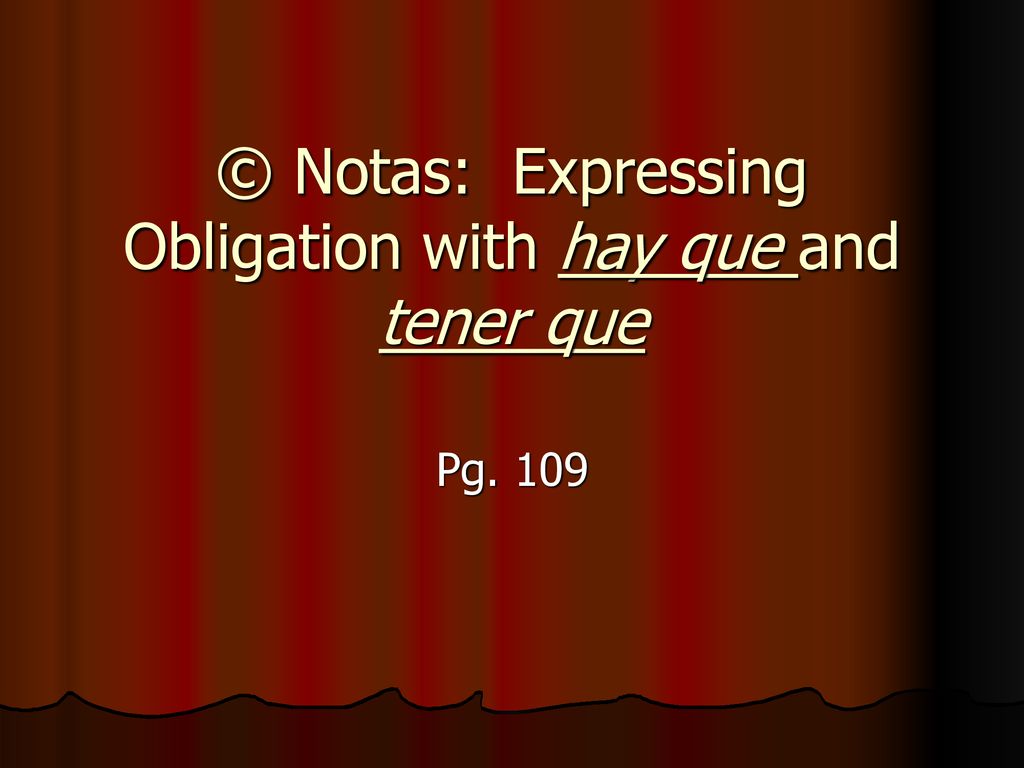 © Notas: Expressing Obligation with hay que and tener que