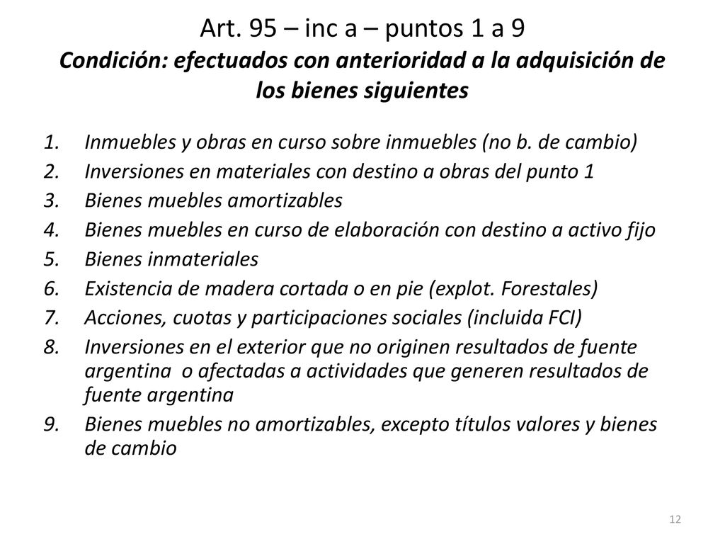 Art. 95 – inc a – puntos 1 a 9 Condición: efectuados con anterioridad a la adquisición de los bienes siguientes