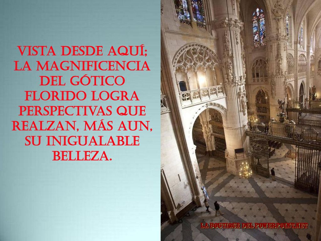 Vista desde aquí; la magnificencia del gótico florido logra perspectivas que realzan, más aun, su inigualable belleza.