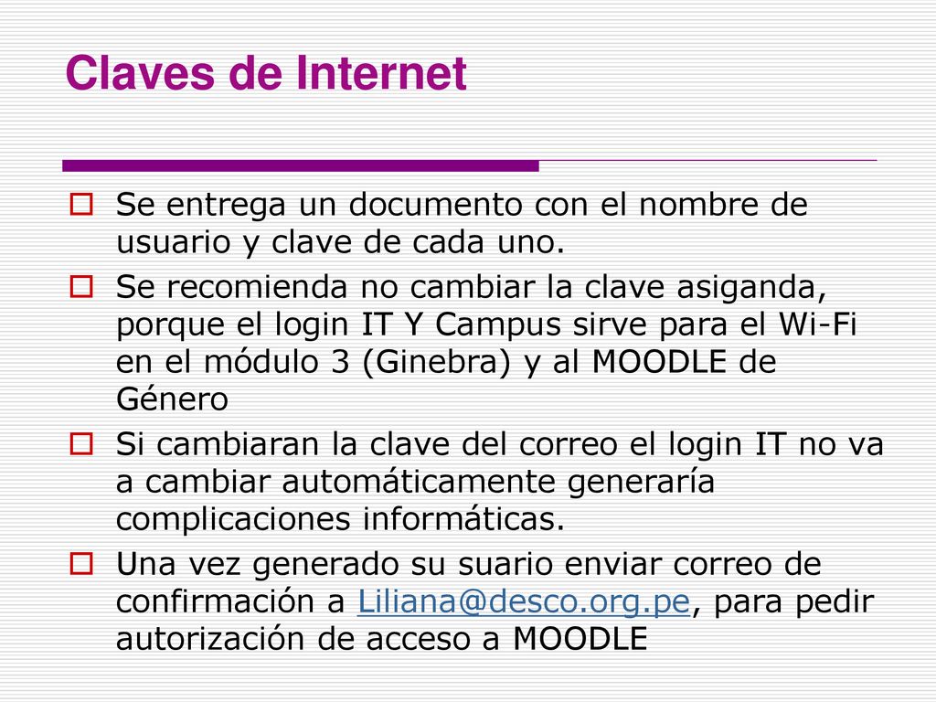 Claves de Internet Se entrega un documento con el nombre de usuario y clave de cada uno.