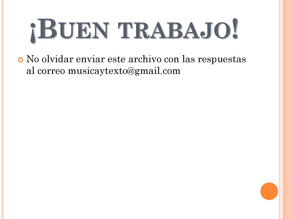 ¡Buen trabajo! No olvidar enviar este archivo con las respuestas al correo