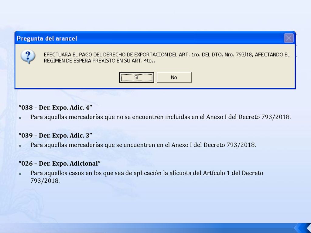 038 – Der. Expo. Adic. 4 Para aquellas mercaderías que no se encuentren incluidas en el Anexo I del Decreto 793/2018.