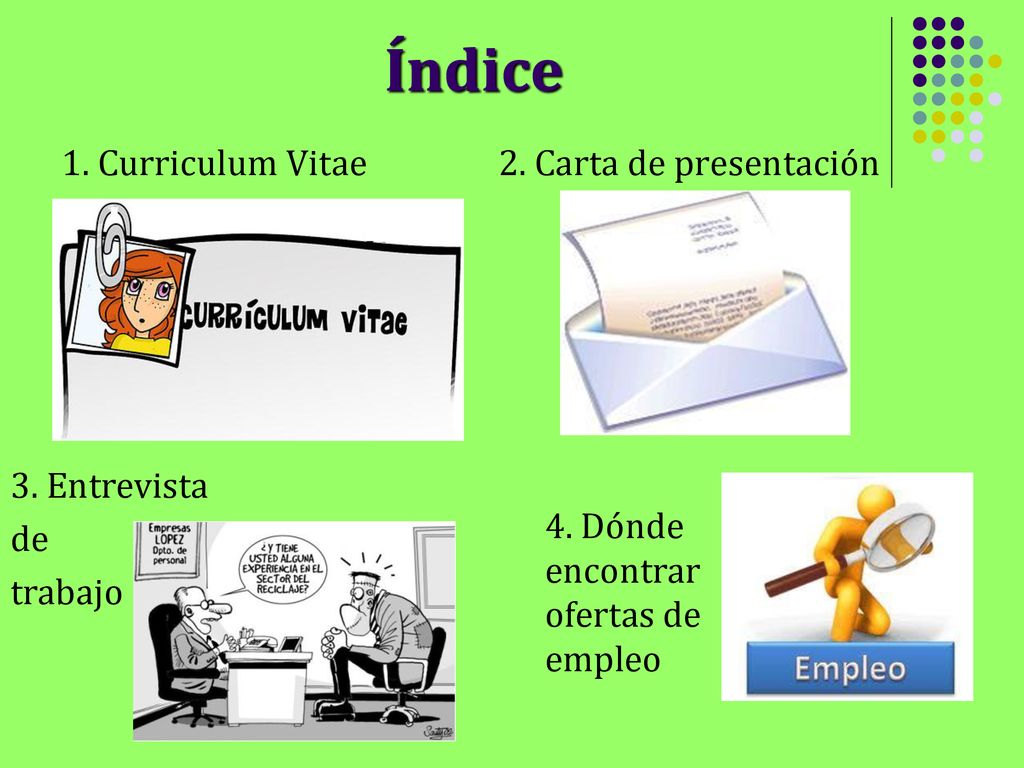 Índice 1. Curriculum Vitae 2. Carta de presentación 3. Entrevista de