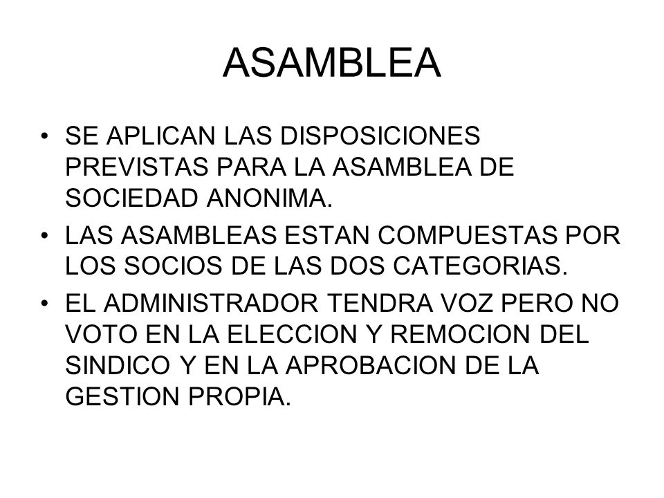 ASAMBLEA SE APLICAN LAS DISPOSICIONES PREVISTAS PARA LA ASAMBLEA DE SOCIEDAD ANONIMA.
